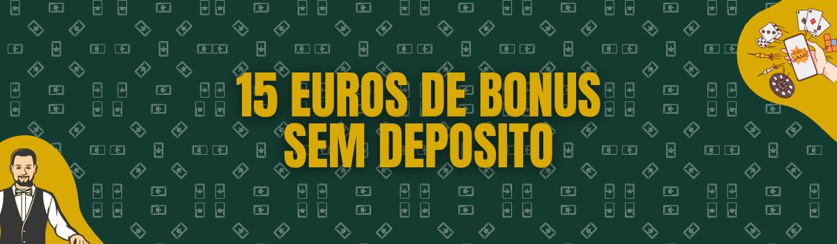 15 euros de bonus sem deposito