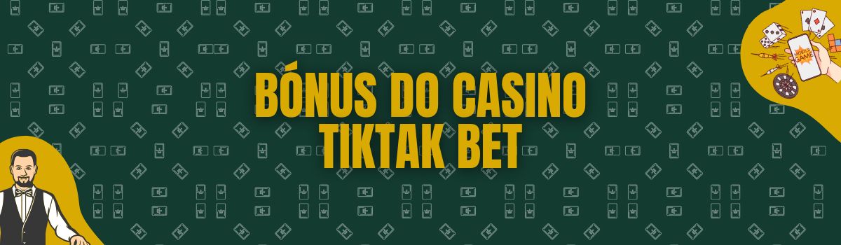 Bónus do Casino TikTak Bet