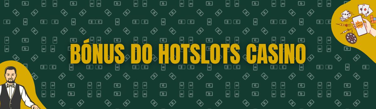 Bónus do HotSlots Casino