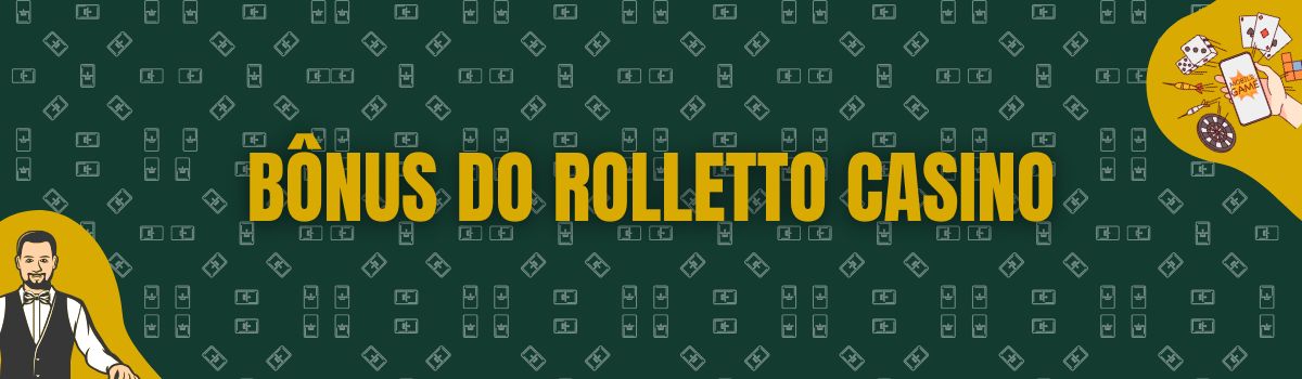 Bônus do Rolletto Casino